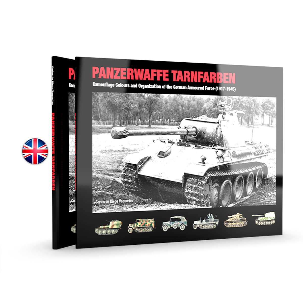 Panzerwaffe Tarnfarben – Camouflage Colours and Organization of the German Armoured Force (1917-1945)