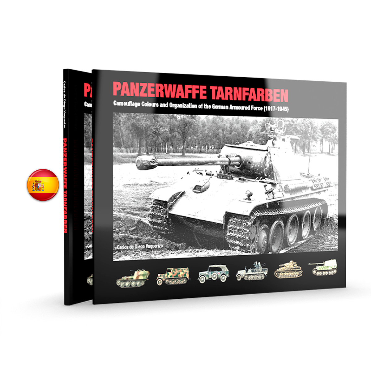 Panzerwaffe Tarnfarben – Camouflage Colours and Organization of the German Armoured Force (1917-1945)