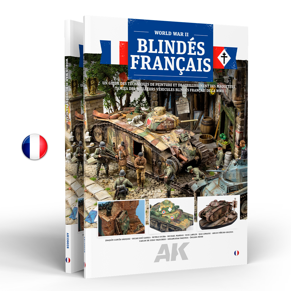 Blindés Français – un Guide Des Techniques de Peinture Et de Vieillisement Des Maquettes Tamiya Des Meilleurs Véhicules Blindés Français de la WWII